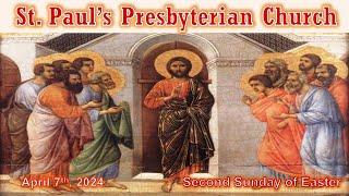 April 7, 2024 - Second Sunday of Easter - St. Paul's Presbyterian Church.