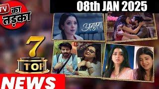 TOP 7 Big News of TV | 8th January 2025 l YRKKH, Anupama, Kumkum Bhagya