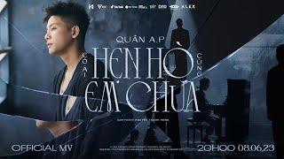 CÓ AI HẸN HÒ CÙNG EM CHƯA | QUÂN A.P | OFFICIAL MV