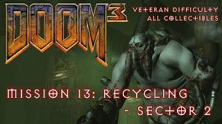 Doom 3 - Mission 13: Recycling Sector 2 - All PDAs, Storage Lockers, Video Disks (Veteran)