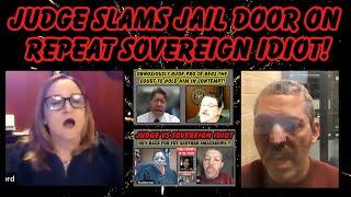 JUDGE SLAMS JAIL DOOR ON REPEAT SOVEREIGN IDIOT!  Yes...he is back and loaded for bear THIS time!!