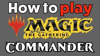 How to Play Magic The Gathering - Beginner's Guide to MTG: COMMANDER