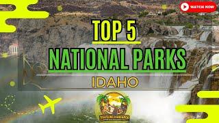 Best Top 5 Idaho National Parks - Traveling Kangaroo