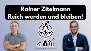 Rainer Zitelmann - Reich werden und bleiben! (Podcast: Erfolg ist kein Zufall mit Maurice Bork)