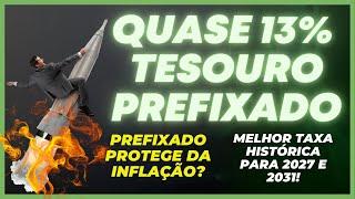  MELHOR TAXA HISTÓRICA: 13% NO TESOURO PREFIXADO:  ONDE INVESTIR NA RENDA FIXA? COMPRAR OU ESPERAR?