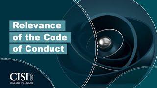 Why is the CISI Code of Conduct relevant?