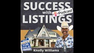 YOUR REAL ESTATE SUCCESS PLAN! Exclusive Presentation - with Knolly Williams Part 1 - Podcast