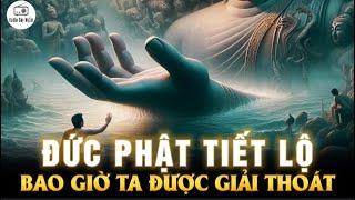 Đức Phật trả lời BAO GIỜ TA ĐƯỢC GIẢI THOÁT - Vô Cùng Dễ Đạt Được