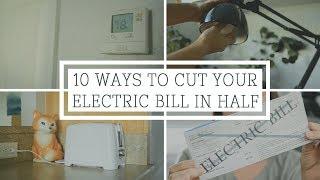 10 Ways to Cut your Electric Bill (In Half!)