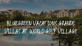 Bluegreen Vacations Grande Villas at World Golf Village Review - St. Augustine , United States of Am