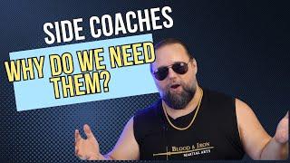 Side Coaches...Why do we need them?