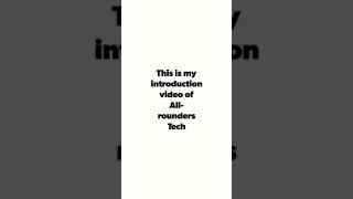 This is introduction video of my channel All-rounders Tech