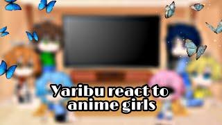 Yarichin React To Anime Girls//and bonus//