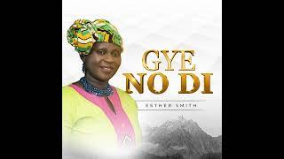 Esther Smith - Gye No Di (Official Audio)