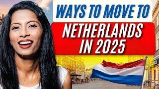 How to move to Europe in 2025 - Netherlands jobs for foreigners