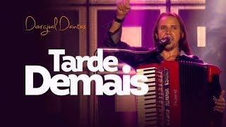 Dorgival Dantas - Tarde Demais [DVD Simplesmente Dorgival Dantas]