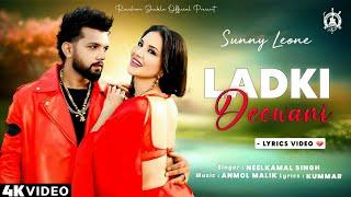 Ladki Deewani (LYRICS) Neelkamal Singh | Sunny Leone | Anmol M, Ashutosh | Raushan Shukla Official