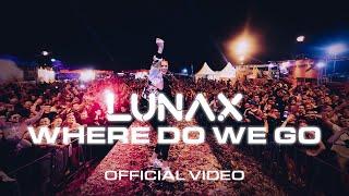 LUNAX - Where Do We Go (Official Video)