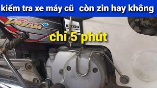 cách kiểm tra xe máy cũ còn zin hay không, qua tiếng máy