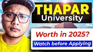 Thapar University 2025: Is It REALLY Worth It?  Must-Watch Before Applying!