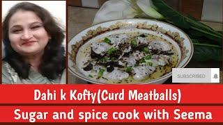 Dahi k Kofty (Curd with Koftas)| Sugar And Spice "Cook With Seema"
