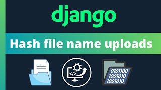 Hash file names for more secure file uploads in Django