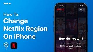 How To Change Netflix Region On iPhone - Easy Guide