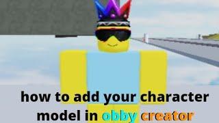 How to add your character model easy and simple  |roblox obby creator|