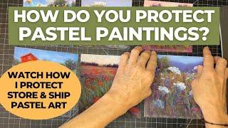 MY MOST ASKED QUESTION! - How Do you Protect Pastel Paintings?