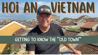 Hoi An, Vietnam - Getting To Know The Old Town