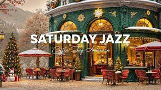 Saturday Morning Jazz - Relaxing Jazz Instrumental Music at Cozy Coffee Shop ~ Christmas Jazz Music