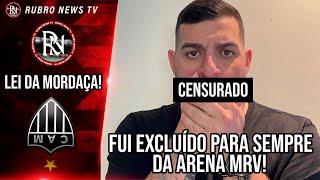 ABSURDO: DIRIGENTES DO ATLÉTICO-MG BARRARAM E BANIRAM EU E + 2 PARA SEMPRE DA ARENA MRV! COVARDES!