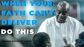 BISHOP DAVID OYEDEPO | Faith CANNOT Deliver! (because...)