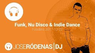 Funk, Nu Disco & Indie Dance Mix | Jose Ródenas DJ (2017-12-22)