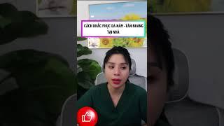 Cách khắc phục nám tàn nhang đơn giản tại nhà hiệu quả | Bùi Ngọc Mai