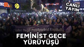 İzmir'de Feminist Gece Yürüyüşü düzenleniyor  #CANLI