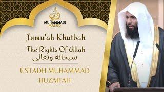 The Rights Of Allah سبحانه وتعالى || Jumu'ah Khutbah || Ustadh Muhammad Huzaifah