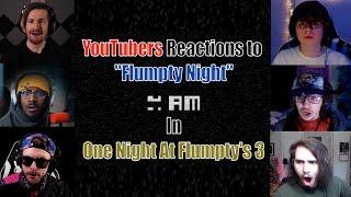 YouTubers Reactions to FLUMPTY NIGHT In ONE NIGHT AT FLUMPTY'S 3