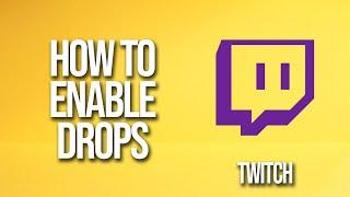 How To Enable Drops Twitch Tutorial