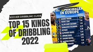 Top 15 Kings Of Dribbling 2022 | Best Dribblers In Soccer