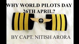 WHY WORLD PILOTS DAY 26TH APRIL ? HAPPY WORLD PILOT'S DAY BY CAPT. NITISH ARORA