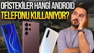 Ofiste kim, hangi Android telefonu kullanıyor?