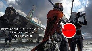 Destiny Pre Alpha Gameplay 2 (Pro Killing In Multiplayer)