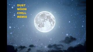 MOON - DUST - CHILL REMIX