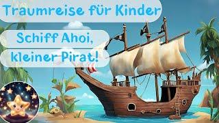 Piratenschiff Ahoi | Traumreise zum Einschlafen für Kinder | Geführte Einschlaf-Meditation