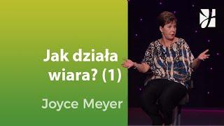 Jak działa wiara (1) | Joyce Meyer | Duchowy rozwój