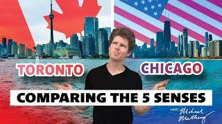 Toronto  vs Chicago  | A Sensory City Comparison