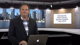 Vancouver Real Estate Market Update July 2019 With Vancouver Mortgage Broker John Charbonneau