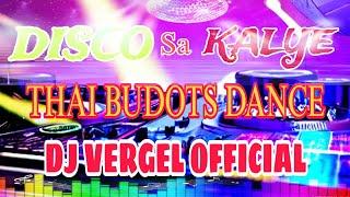 DISCO SA KALYE ( THAI BUDOTS DANCE) | DJ VERGEL OFFICIAL