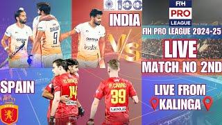 LIVE MEN'S FIH PRO HOCKEY LEAGUE 2024-25 || LIVE FIH PRO HOCKEY LEAGUE MATCH NO 2ND INDIA VS SPAIN